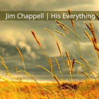 Jim Chappell - His Everything