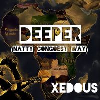 Xedous - Deeper (Natty Congoest Way)