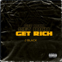 J Black - Get Rich (Explicit)