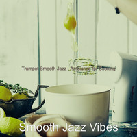 Smooth Jazz Vibes - Trumpet Smooth Jazz - Ambiance for Cooking