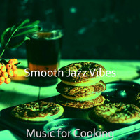 Smooth Jazz Vibes - Music for Cooking