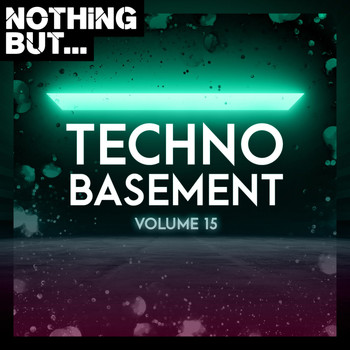 Various Artists - Nothing But... Techno Basement, Vol. 15