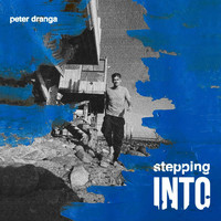 Peter Dranga - Stepping Into