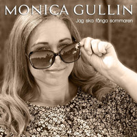 Monica Gullin - Jag ska fånga sommaren
