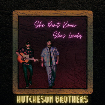 Hutcheson Brothers - She Don't Know She's Lonely