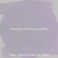 Easy Listening Jazz for Dogs - Grand Bgm for Morning Dog Walks