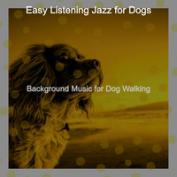Easy Listening Jazz for Dogs - Background Music for Dog Walking