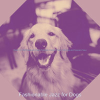 Fashionable Jazz for Dogs - Music for Well Behaved Dogs (Trumpet, Electric Piano, Alto Sax and Soprano Sax)