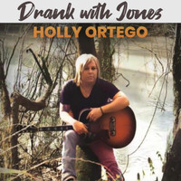 Holly Ortego - Drank with Jones