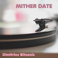 Dimitrios Bitzenis - Mither Date