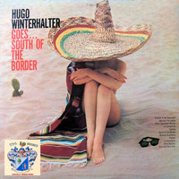 Hugo Winterhalter - Hugo Winterhalter - Goes South of The Border