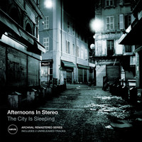 Afternoons in Stereo - The City Is Sleeping (2021 Remastered)