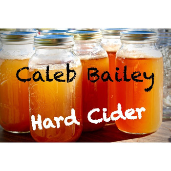 Caleb Bailey - Hard Cider (Explicit)