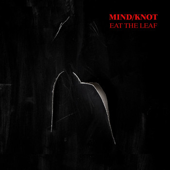 Mind/Knot - Eat the Leaf (Explicit)