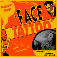 Jackknife Eddie - Face Tattoo