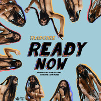 Yaadcore - Ready Now (Explicit)