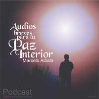 Marcelo Albala - Audios Breves para Tu Paz Interior