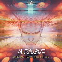 Aurawave - Everytime That We Rock For You