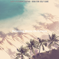 Relaxing Music Orchestra - Easy Listening Guitar - Bgm for Self Care