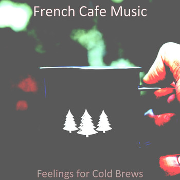French Cafe Music - Feelings for Cold Brews