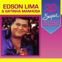 Edson Lima - 20 Super Sucessos: Edson Lima & Gatinha Manhosa