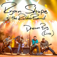 Ryan Shupe & The Rubberband - Dream Big (Live)