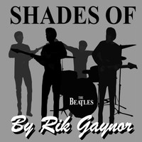 Rik Gaynor - Shades of the Beatles