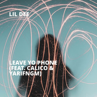 Lil Dee - Leave Yo Phone