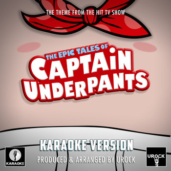 Urock Karaoke - The Epic Tales Of Captain Underpants (From "The Epic Tales Of Captain Underpants")[Originally Performed By Peter Hastings] (Karaoke Version)
