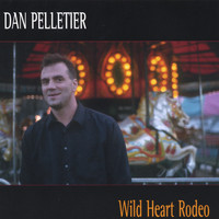 Dan Pelletier - Wild Heart Rodeo