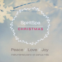 Joshua Mills - Spiritspa Christmas: Peace, Love, Joy