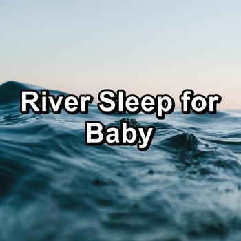 Nature - River Sleep for Baby