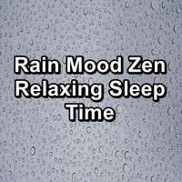 Rain Sounds for Sleep - Rain Mood Zen Relaxing Sleep Time