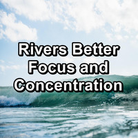 Sea Sounds - Rivers Better Focus and Concentration