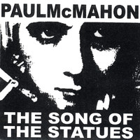 Paul McMahon - The Song Of The Statues