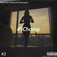 K2 - #1Champ (Explicit)