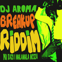 DJ Aroma - Breakup Riddim