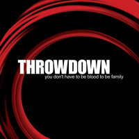 Throwdown - You Don't Have To Be Blood To Be Family (Explicit)