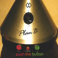 Plan B - Push The Button
