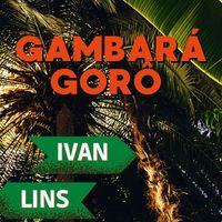Ivan Lins - Gambará Gorô