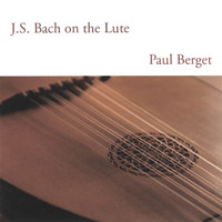 Paul Berget - J.S. Bach on the Lute