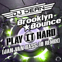 DJ Dean & Brooklyn Bounce - Play It Hard (Jan Van Bass-10 Remix)