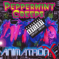 Peppermint Creeps - Animatron X