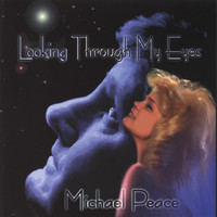 Michael Peace - Looking Through My Eyes