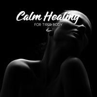 New Age - Calm Healing Therapy for Tired Body