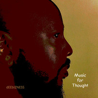 DeeBizness - Music for Thought