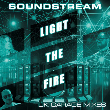 Soundstream - Light the Fire (UK Garage Mixes)