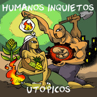 Humanos Inquietos - Utópicos
