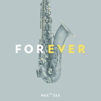 Max The Sax - Forever