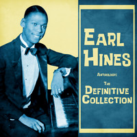 Earl Hines - Anthology: The Definitive Collection (Remastered)